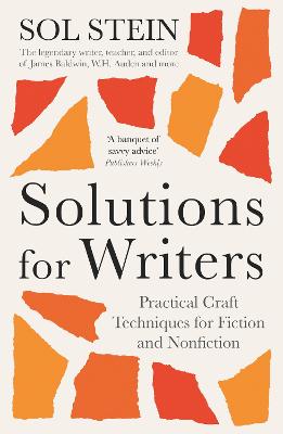 Solutions for Writers: Practical Lessons on Craft by the Legendary Editor of James Baldwin, W.H. Auden, and Many More - Stein, Sol