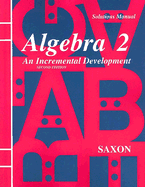 Solutions Manual for Algebra 2: An Incremental Development