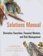 Solutions Manual For: An Introduction to Rerivative Securities, Financial Markets, and Risk Management