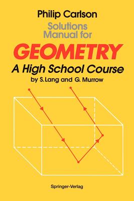 Solutions Manual for Geometry: A High School Course - Carlson, Philip