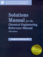 Solutions Manual for the Chemical Engineering Reference Manual - Robinson, Randall N