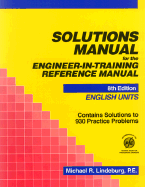 Solutions Manual for the Engineer-In-Training Reference Manual: English Units - Lindeburg, Michael R, Pe