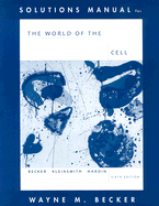 Solutions Manual for the World of the Cell