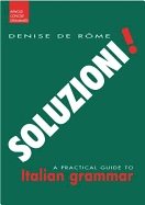 Soluzioni! a Practical Guide to Italian Grammar - De Rome, Denise