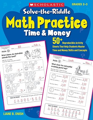 Solve-The-Riddle Math Practice: Time & Money: 50+ Reproducible Activity Sheets That Help Students Master Time and Money Skills and Concepts - Onish, Liane