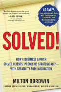 Solved !: How a Business Lawyer Solves Clients' Problems Strategically -- With Creativity and Imagination