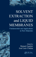 Solvent Extraction and Liquid Membranes: Fundamentals and Applications in New Materials