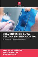 Solventes de Guta-Percha Em Endodontia