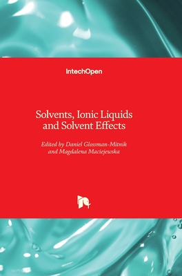 Solvents, Ionic Liquids and Solvent Effects - Glossman-Mitnik, Daniel (Editor), and Maciejewska, Magdalena (Editor)