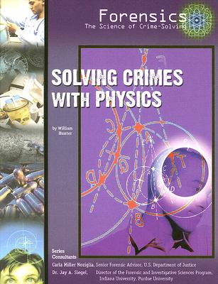Solving Crimes with Physics - Hunter, William