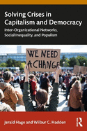 Solving Crises in Capitalism and Democracy: Inter-Organizational Networks, Social Inequality, and Populism