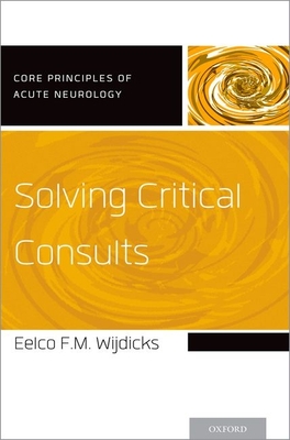 Solving Critical Consults - Wijdicks, Eelco Fm, Prof.