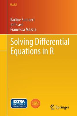 Solving Differential Equations in R - Soetaert, Karline, and Cash, Jeff, and Mazzia, Francesca