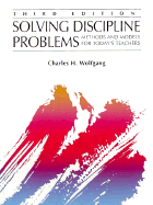 Solving Discipline Problems: Methods and Models for Today's Teachers - Wolfgang, Charles H