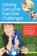 Solving Executive Function Challenges: Simple Ways to Get Kids with Autism Unstuck and on Target
