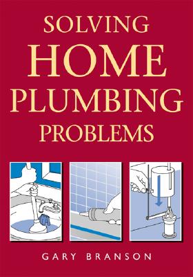 Solving Home Plumbing Problems - Branson, Gary