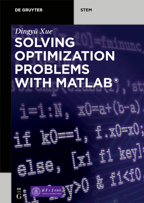 Solving Optimization Problems with Matlab(r) - Xue, Dingy, and Tsinghua University Press (Contributions by)
