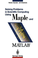 Solving Problems in Scientific Computing: Using MAPLE and MATLAB
