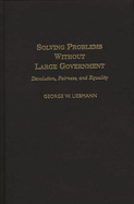 Solving Problems Without Large Government: Devolution, Fairness, and Equality