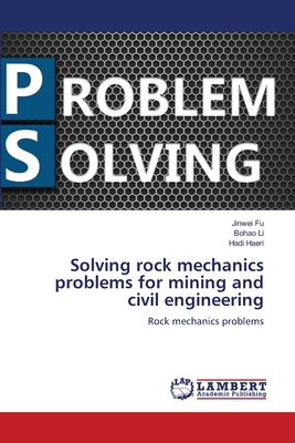Solving rock mechanics problems for mining and civil engineering - Fu, Jinwei, and Li, Bohao, and Haeri, Hadi