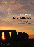 Solving Stonehenge: The Key to an Ancient Enigma