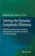 Solving the Dynamic Complexity Dilemma: Predictive and Prescriptive Business Management: Answering the Need for a New Paradigm