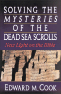 Solving the Mysteries of the Dead Sea Scrolls: New Light on the Bible - Cook, Edward M, Ph.D.