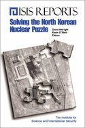 Solving the North Korean Nuclear Puzzle - Albright, David, and Institute for Science and International, and O'Neill, Kevin