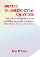 Solving Transcendental Equations: The Chebyshev Polynomial Proxy and Other Numerical Rootfinders, Perturbation Series, and Oracles