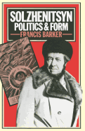 Solzhenitsyn: Politics and Form