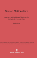 Somali Nationalism: International Politics and the Drive for Unity in the Horn of Africa - Touval, Saadia