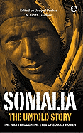 Somalia--The Untold Story: The War Through the Eyes of Somali Women