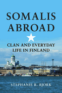 Somalis Abroad: Clan and Everyday Life in Finland