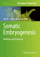 Somatic Embryogenesis: Methods and Protocols
