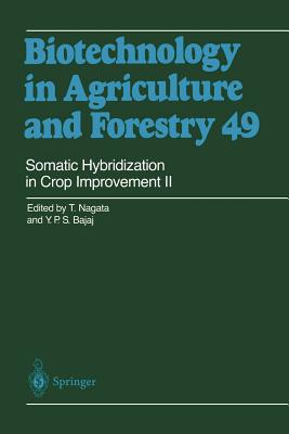 Somatic Hybridization in Crop Improvement II - Nagata, Toshiyuki (Editor), and Bajaj, Y P S (Editor)