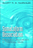 Somatoform Dissociation: Phenomena, Measurement, and Theoretical Issues