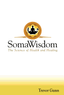 Somawisdom: The Science of Health & Healing