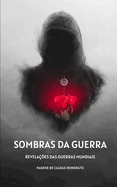 Sombras da Guerra: Revela??es das Guerras Mundiais