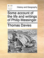 Some Account of the Life and Writings of Philip Massinger
