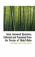 Some Answered Questions: Collected and Translated From the Persian of 'Abdu'l-Baha (Large Text Classic Reprint)