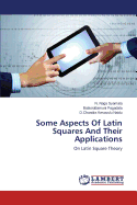 Some Aspects of Latin Squares and Their Applications