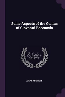 Some Aspects of the Genius of Giovanni Boccaccio - Hutton, Edward