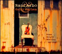 Some Bright Morning - Rani Arbo/Daisy Mayhem