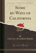 Some By-Ways of California (Classic Reprint)