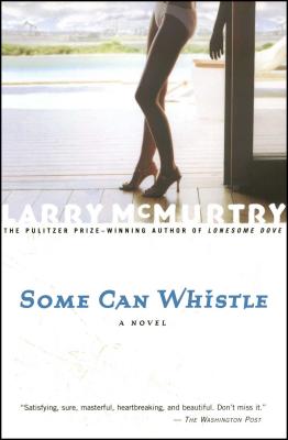 Some Can Whistle - McMurtry, Larry