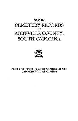 Some Cemetery Records of Abbeville County, South Carolina - South Carolina Wpa