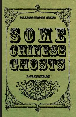 Some Chinese Ghosts - Hearn, Lafcadio