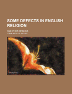 Some Defects in English Religion: And Other Sermons