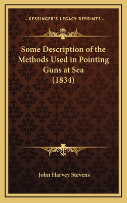 Some Description of the Methods Used in Pointing Guns at Sea (1834) - Stevens, John Harvey