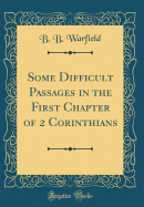 Some Difficult Passages in the First Chapter of 2 Corinthians (Classic Reprint)